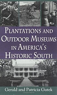 Plantations and Outdoor Museums in Americas Historic South (Paperback)