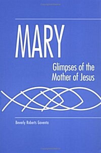 Mary: Glimpses of the Mother of Jesus (Hardcover)