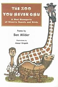 The Zoo You Never Gnu: A Mad Menagerie of Bizarre Beasts and Birds: Poems (Paperback)