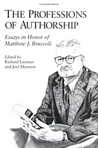 The Professions of Authorship: Essays in Honor of Matthew J.Bruccoli (Hardcover)