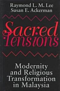 Sacred Tensions: Modernity and Religious Transformation in Malaysia (Hardcover)