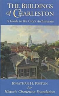The Buildings of Charleston a Guide to the Citys Architecture (Paperback)