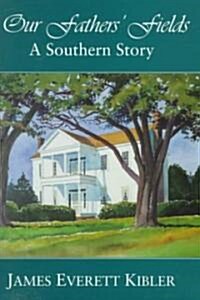 Our Fathers Fields: A Southern Story (Hardcover)