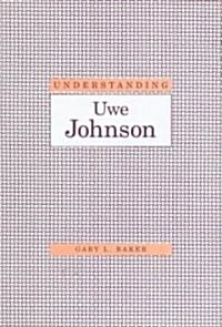 Understanding Uwe Johnson (Hardcover)
