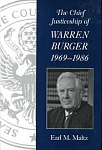 The Chief Justiceship of Warren Burger, 1969-1986 (Hardcover)