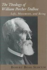 The Theology of William Porcher DuBose: Life, Movement, and Being (Hardcover)