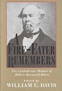 A Fire-Eater Remembers: The Confederate Memoir of Robert Barnwell Rhett (Hardcover)