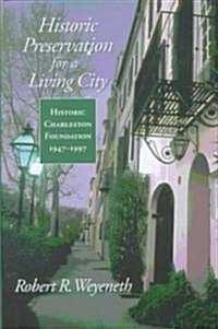Historic Preservation for a Living City: Historic Charleston Foundation, 1947-1997 (Hardcover)