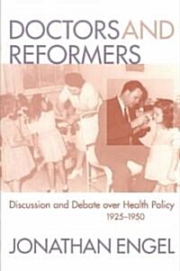 Doctors and Reformers: Discussion and Debate Over Health Policy, 1925-1950 (Paperback)