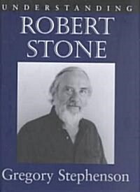 Understanding Robert Stone (Hardcover)