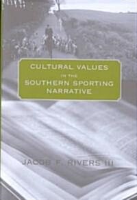 Cultural Values in the Southern Sporting Narrative (Hardcover)
