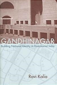 Gandhinagar: Building National Identity in Postcolonial India (Hardcover)