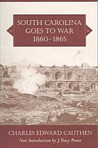 South Carolina Goes to War, 1860-1865 (Paperback)