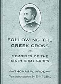 Following the Greek Cross; Or, Memories of the Sixth Army Corps (Paperback)