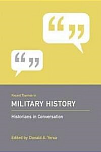 Recent Themes in Military History: Historians in Conversation (Hardcover, New)