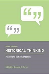 Recent Themes in Historical Thinking: Historians in Conversation (Paperback)