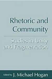 Rhetoric and Community: Studies in Unity and Fragmentation (Paperback)