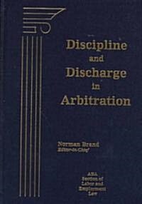 Discipline and Discharge in Arbitration (Hardcover)