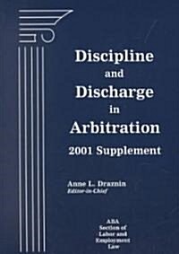 Discipline and Discharge in Arbitration, 2001 Supplement (Paperback)