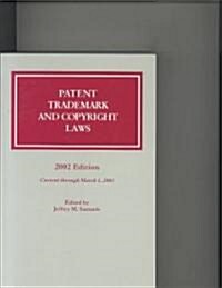 Patent, Trademark, and Copyright Laws 2002 (Paperback)