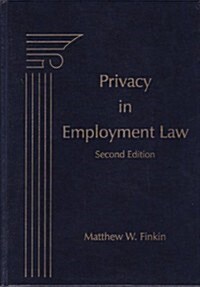 Privacy in Employment Law (Hardcover, 2nd, Subsequent)