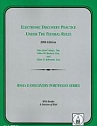 Electronic Discovery Practice Under the Federal Rules, 2008 (Paperback, Revised)