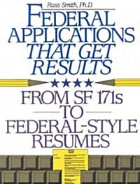 Federal Applications That Get Results: From SF 171s to New Electronic Applications (Paperback)