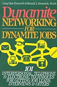 Dynamite Networking for Dynamite Jobs: 101 Interpersonal, Telephone, & Electronic Techniques for Getting Job Leads, Interviews, and Offers (Paperback, Revised)