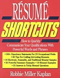 Resume Shortcuts: How to Quickly Communicate Your Qualifications with Powerful Words and Phrases (Paperback)