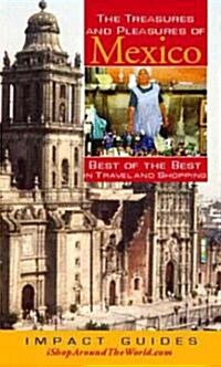 The Treasures and Pleasures of Mexico: Best of the Best in Travel and Shopping (Paperback)