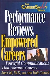 Performance Reviews, Empowered Careers: Powerful Communications That Advance Careers (Paperback)