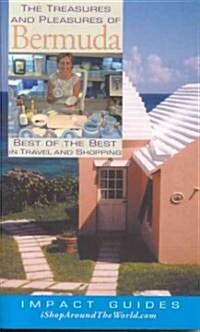 The Treasures and Pleasures of Bermuda: Best of the Best in Travel and Shopping (Paperback)