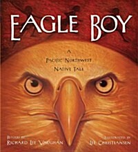 Eagle Boy: A Pacific Northwest Native Tale (Paperback)