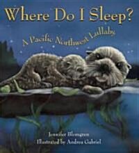 [중고] Where Do I Sleep?: A Pacific Northwest Lullaby (Paperback)