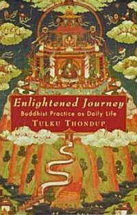 Enlightened Journey: Buddhist Practice as Daily Life (Paperback)