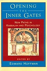 Opening the Inner Gates: New Paths in Kabbalah and Psychology (Paperback)