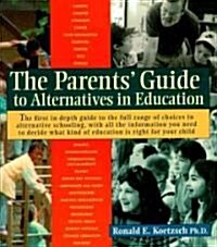 The Parents Guide to Alternatives in Education (Paperback)