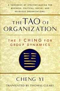 Tao of Organization: The I Ching for Group Dynamics (Paperback)