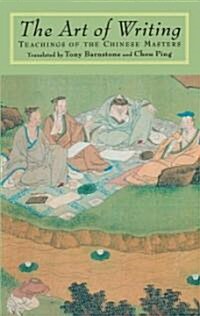 The Art of Writing: Teachings of the Chinese Masters (Paperback)