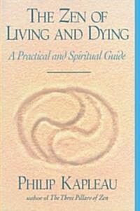The Zen of Living and Dying: A Practical and Spiritual Guide (Paperback)