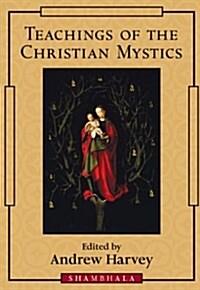 [중고] Teachings of the Christian Mystics (Paperback)