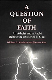A Question of Faith: An Atheist and a Rabbi Debate the Existence of God (Paperback)