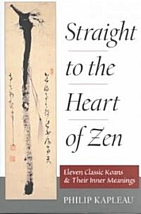 Straight to the Heart of Zen: Eleven Classic Koans and Their Innner Meanings (Paperback)