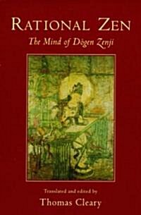 Rational Zen: The Mind of Dogen Zenji (Paperback)