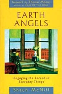 Earth Angels: Engaging the Sacred in Everyday Things (Paperback)