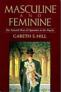 Masculine and Feminine: The Natural Flow of Opposites in the Psyche (Paperback)