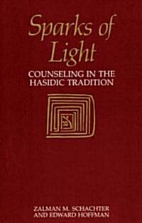 Sparks of Light: Counseling in the Hasidic Tradition (Paperback)