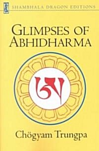 Glimpses of Abhidharma: From a Seminar on Buddhist Psychology (Paperback)