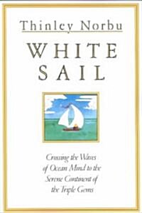 White Sail: Crossing the Waves of Ocean Mind to the Serene Continent of the Triple Gems (Paperback, Revised)