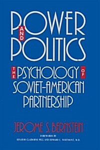 Power and Politics: The Psychology of Soviet-American Partnership (Paperback)